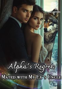Alpha's Regret: Mated with My Ex's Uncle