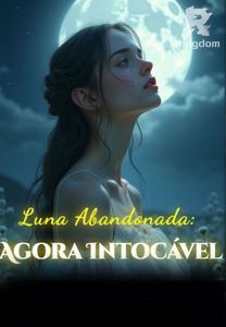 Luna Abandonada: Agora Intocável