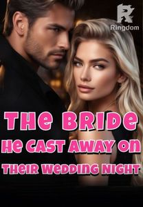 The Bride He Cast Away on Their Wedding Night