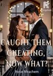 Caught Them Cheating, Now What?