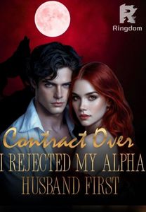 Contract Over: I Rejected My Alpha Husband First