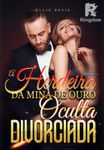 A Herdeira da Mina de Ouro Oculta Divorciada