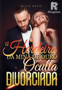 A Herdeira da Mina de Ouro Oculta Divorciada