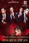 A COMPANHEIRA MALTRATADA DOS REIS LYCAN