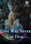 Love Was Never the Deal
