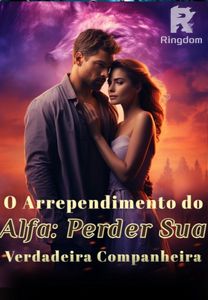 O Arrependimento do Alfa: Perder Sua Verdadeira Companheira