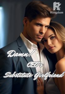 Damn! I Became the CEO's Substitute Girlfriend