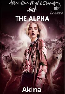 After One Night Stand With The Alpha-Dreame