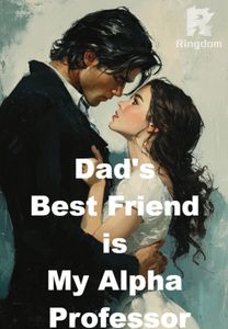 Dad's Best Friend is My Alpha Professor