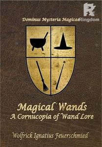 Magical Wands: A Cornucopia of Wand Lore
