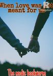 When love was not meant for us