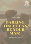 Darling, Only I Can Be Your Man