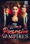 My Possessive Vampires