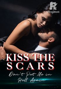 Kiss the Scars - Don't Put Me in Hell Again