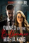 Owned by the Billionaire Mafia King