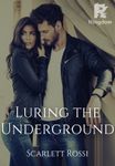Luring the Underground