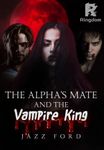 The Alpha's Mate and the Vampire King