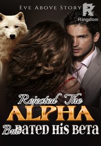 Rejected the Alpha but Dated His Beta