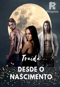 Traída Desde o Nascimento - Filha Desvalorizada do Alfa