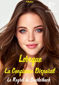 Lorsque La Confiance Disparaît - Le Regret du Quarterback