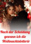 Nach der Scheidung gewann ich die Weihnachtslotterie