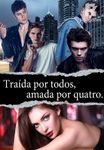 Traída por todos, amada por quatro.