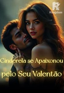 Cinderela se Apaixonou pelo Seu Valentão