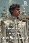 Wrong Prince! I'm Not the Crown Heir of Aeloria