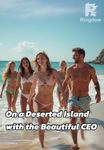 On a Deserted Island with the Beautiful CEO