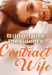 Billionaire President's Contract Wife