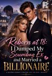 Reborn at 18: I Dumped My Scumbag Ex and Married a Billionaire