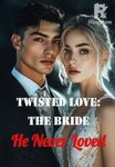 Twisted Love: The Bride He Never Loved