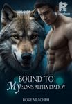 Bound To My Son's Alpha Daddy