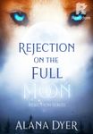 Rejection on the Full Moon (Rejection Series)
