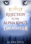 Rejection to the Alpha King's Daughter