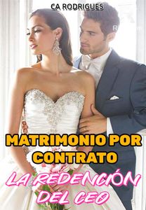 MATRIMONIO POR CONTRATO LA REDENCIÓN DEL CEO
