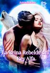 La Reina Rebelde del Rey Alfa