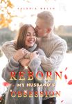 Reborn My Husband's Obsession