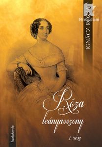 Róza leányasszony I. kötet