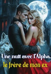 Une nuit avec l'Alpha, le frère de mon ex