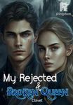 Mi Reina Rechazada y Rota
