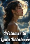 Réclamer la Luna Délaissée