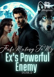 Fake Mating To My Ex's Powerful Enemy
