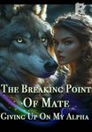 The Breaking Point of Mate: Giving Up on My Alpha