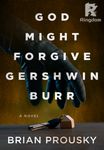 God Might Forgive Gershwin Burr