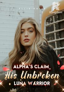 Alpha's Claim_ His Unbroken Luna Warrior