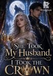 She Took My Husband, I Took the Crown