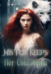 His For Keeps, Her Cold Alpha