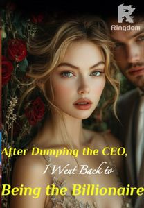 After Dumping the CEO, I Went Back to Being the Billionaire