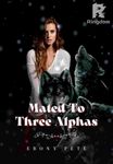 Mated To Three Alphas